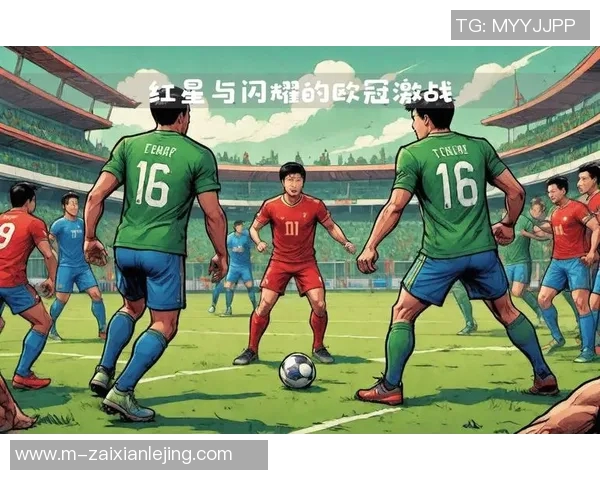 运动新闻博德闪耀与萨的精彩对决揭示足球战术新趋势与球队实力较量 运动新闻博德闪耀与萨的精彩对决揭示足球战术新趋势与球队实力较量
